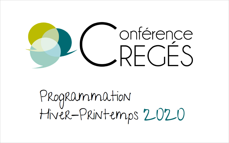 Conférence CREGÉS - Programmation Hiver-Printemps 2020